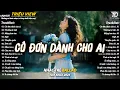 Download Lagu Nhạc Trẻ Ballad Hot Nhất 2025 | Top 15 Ca Khúc Về Nỗi Đau Tình Yêu Hot Trend | Cô Đơn Dành Cho Ai