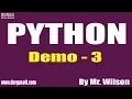 PYTHON tutorials Demo - 3 by Mr Wilson On 08-04-2020 7PM