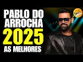 Download Lagu PABLO DO ARROCHA AS MELHORES ANTIGAS - BORA TOMAR UMA? SERESTA 2025 #07