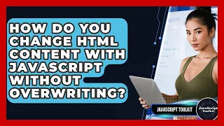 How Do You Change HTML Content With JavaScript Without Overwriting - JavaScript Toolkit