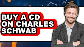 How to Buy a CD on Charles Schwab Full Guide