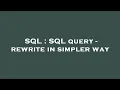 SQL SQL query - rewrite in simpler way