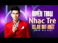 Lagu 🎧 Tuyển Tập Nhạc Trẻ Huyền Thoại 8x 9x Hot Nhất – Giọng Hát Châu Gia Kiệt Khiến Người Nghe Thổn Thức