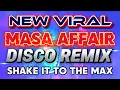 Download Lagu NEW VIRAL MASA AFFAIR DISCO REMIX - SHAKE IT TO THE MAX