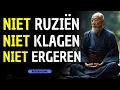 NIET RUZIËN, NIET KLAGEN, NIET ERGEREN, DOE ALLEEN DIT! BOEDDHA WIJSHEID