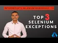 Selenium exception handling Java Top 3 exceptions