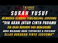 Download Lagu Bacaan Surah Yusuf, Membuka Kembali Penghalang Jodoh, Membuka Aura Wajah Terpancar dan Bersinar
