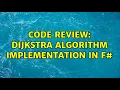 Code Review Dijkstra algorithm implementation in F 2 Solutions