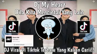 Download DJ MY HEART BILA KITA MENCINTAI YANG LAIN MUNGKINKAH HATI INI AKAN TEGAR VIRAL DI TIKTOK TERBARU !!! MP3