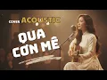 Lagu Cover Acoustic | QUA CƠN MÊ - Trịnh Lâm Ngân