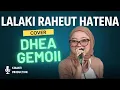 Download Lagu Dhea Gemoii feat Deny Bentang - Lalaki Raheut Hatena (cover) Lagu Sunda Lawas