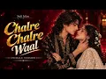 Chalray Chalray Waal - Tu Sanwal Phul Kasturi Song (Official Song) Most Trending Punjabi song 2026