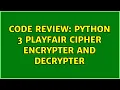 Code Review Python 3 Playfair cipher encrypter and decrypter
