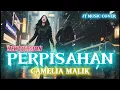 Lagu PERPISAHAN [CAMELIA MALIK] ROCKVERSION (Lirik Lagu) 