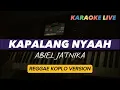 Download Lagu KAPALANG NYAAH ~ ABIEL JATNIKA || KARAOKE LIVE VERSI REGGAE KOPLO