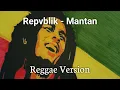 Download Lagu Repvblik - Mantan (Reggae Version) by Aing Rajit