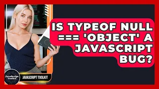 Is Typeof Null object A JavaScript Bug - JavaScript Toolkit
