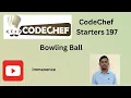 CodeChef Starters 197 Bowling ball Code and notebook