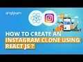 How To Create An Instagram Clone Using React JS React JS Projects for Beginners Simplilearn
