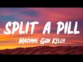 Download Lagu | Machine gun kelly - split a pill [lyrics video].🎶🎶🎶