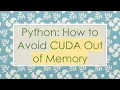 Python How to Avoid CUDA Out of Memory