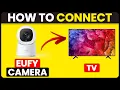 How To Connect Eufy Camera To TV How To Eufy Camera From Your TV