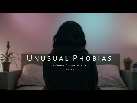 Unusual Phobias - Short Documentary Teaser