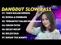 Download Lagu DANGDUT SLOW BASS - TAMU MALAM MINGGU X BUNGA DAN KUMBANG REMIX