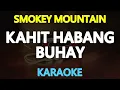 KAHIT HABANG BUHAY - Smokey Mountain (KARAOKE Version)