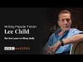 Lee Child – Bekijk je schrijfsels dagelijks – Populaire fictie schrijven – BBC Maestro