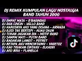 Lagu DJ REMIX KUMPULAN LAGU NOSTALGIA BAND TAHUN 2000 | MENGENANG MASA SEKOLAH