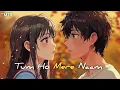 Download Lagu Tum Ho Mere Naam 🌺 l Anime Version Love Song  [ AMV ] EDIT Anime Version Hindi Song