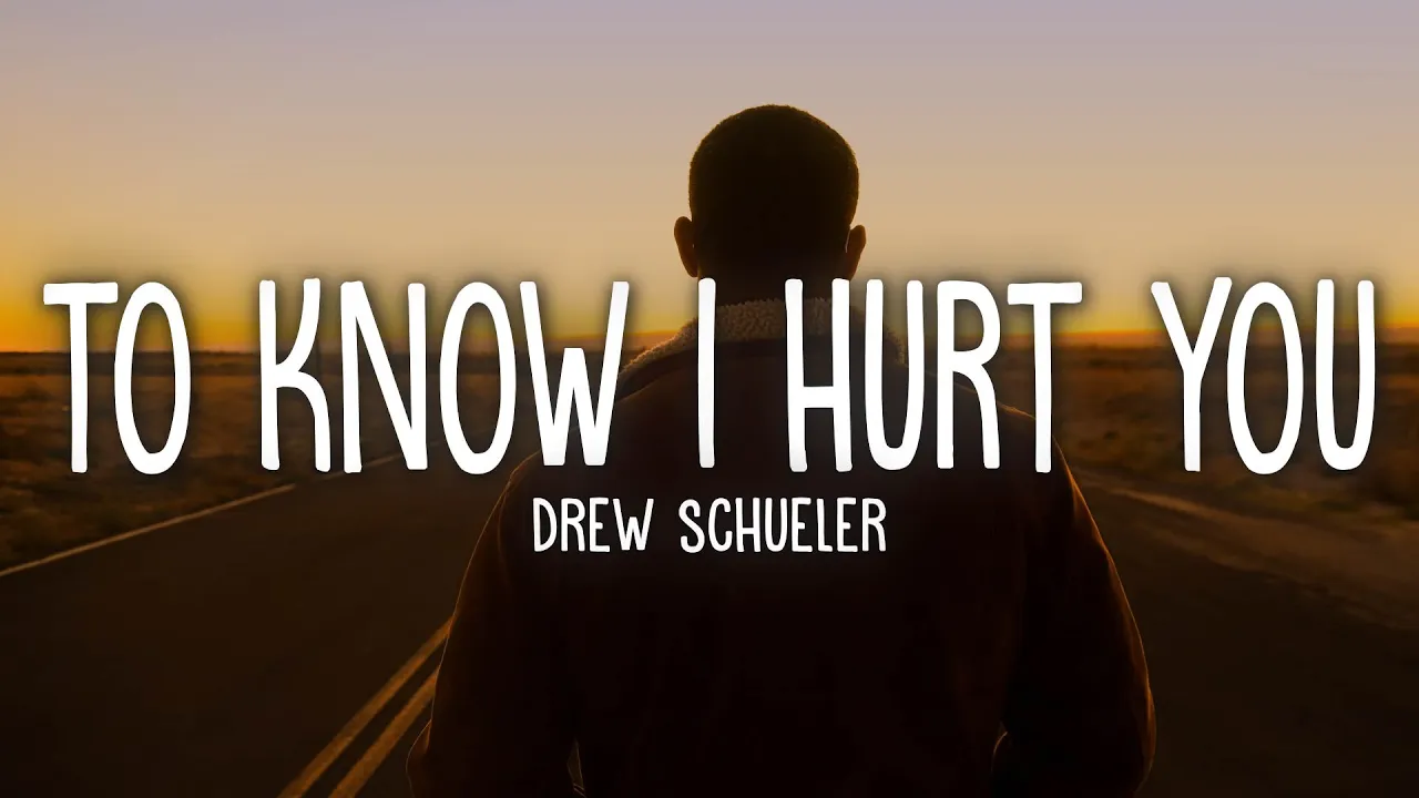 Drew Schueler - To Know I Hurt You (Lyrics) Drew Schueler - To Know I Hurt You (Lyrics)