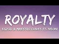 Egzod & Maestro Chives - Royalty (Lyrics) ft. Neoni