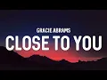 Gracie Abrams - Close To You (Lyrics)