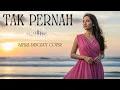 Lagu TAK PERNAH – Rita Sugiarto (Dangdut Cover) | Versi [Safira Dangdut Official]