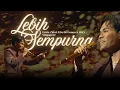 Download Lagu Lebih Sempurna (Official Live Performance) | Ernie Zakri Live in Concert 2025 | Singapore