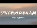 Download Lagu VIDI - Senyumin Dulu Aja | Lirik Video