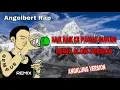 NAIK NAIK KEPUNCAK GUNUNG ANGELBERT RAP (Remix Slow Version) | GEMPUS REMIX