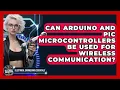 Can Arduino and PIC Microcontrollers Be Used for Wireless Communication