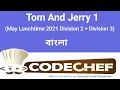 Tom And Jerry 1 May Lunchtime 2021 Division 2 Division 3 CodeChef solution Bangla C