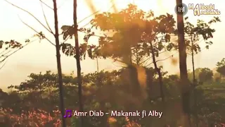 Amr Diab Makanak Fi Alby مكانك في قلبي Terjemahan Indonesia 