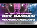 Lagu DJ DEK BANSAIK MANGKO TABUANG VIRAL TIKTOK - PARTY VELOCITY TERBARU ❗️ TIO DISCJOCKEY