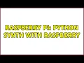 Raspberry Pi Python Synth with Raspberry 2 Solutions