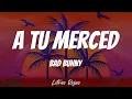 Bad Bunny - A Tu Merced (Letras)