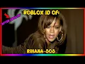 RIHANA - SOS ROBLOX MUSIC AFTER UPDATE