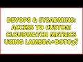 DevOps SysAdmins access to custom cloudwatch metrics using lambda boto3