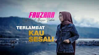 fauzana terlambat kau sesali official music video 