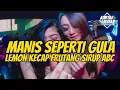 Download Lagu DJ MANIS SEPERTI GULA, LEMON, SIRUP ABC - VIRAL TIKTOK YANG KALIAN CARI NEW REMIX 2022