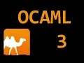 Beginner OCAML Tutorial - 3